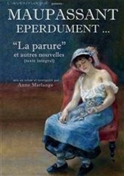 Maupassant éperdument ... La parure et autres nouvelles. Carr Rondelet Thtre Affiche