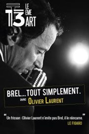 Brel... tout simplement ! Thtre Le 13me Art - Petite salle Affiche