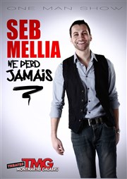 Seb Mellia dans Seb Mellia ne perd jamais Thtre Montmartre Galabru Affiche