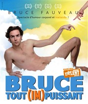 Bruce Fauveau dans Bruce tout (Im)puissant La Basse Cour Affiche