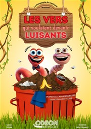 Les vers qui voulaient devenir luisants L'Odeon Montpellier Affiche