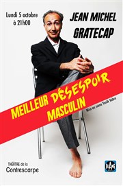 Jean-Michel Gratecap dans Meilleur Désespoir Masculin Le Contrescarpe Affiche