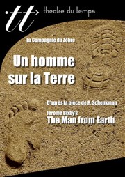 Un homme sur la terre Thtre du Temps Affiche