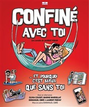 Confiné avec toi | de et avec Laurent Febvay Thtre Le Vieux Sage Affiche