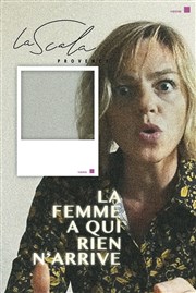 La femme à qui rien n'arrive La Scala Provence - salle 60 Affiche