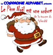 Le Père Noël est une ordure Thtre L'Alphabet Affiche