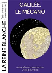 Galilée, le mécano La Reine Blanche Affiche