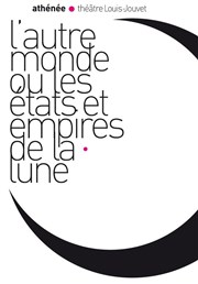 L'Autre Monde ou les États et Empires de la Lune Athne - Thtre Louis Jouvet Affiche