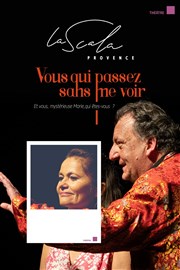 Vous qui passez sans me voir La Scala Provence - salle 60 Affiche