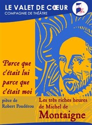 Parce que c'était lui, parce que c'était moi Thtre Le Valet de Coeur Affiche