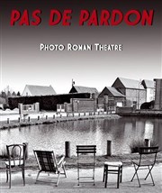 Pas de pardon Thtre du Centre Affiche