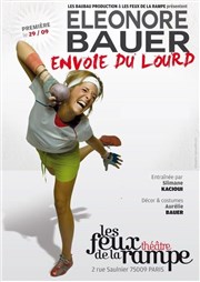 Eleonore Bauer dans Eleonore Bauer envoie du lourd Thtre Les Feux de la Rampe - Salle 60 Affiche