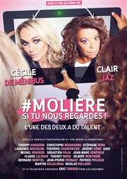 Molière, si tu nous regardes | avec Cécile de Ménibus et Clair Jaz Le Thtre de Jeanne Affiche