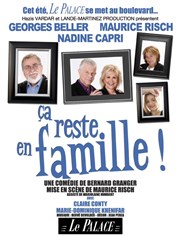 Ca reste en famille ! | avec George Beller et Maurice Risch Le Palace Affiche