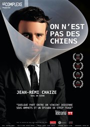 Jean Rémi Chaize dans On n'est pas des chiens La Nouvelle Comdie Gallien Affiche