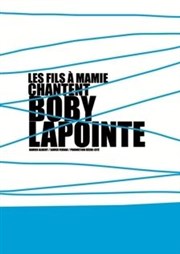 Les fils a mamie chantent Boby Lapointe Carr Rondelet Thtre Affiche