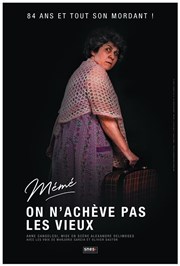 Anne Cangelosi dans Mémé - On n'achève pas les vieux. Thtre de l'Observance - salle 1 Affiche