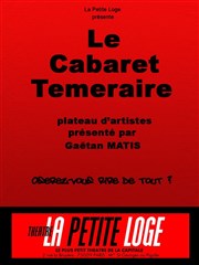 Le Cabaret Téméraire La Petite Loge Thtre Affiche