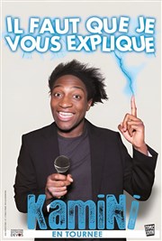 Kamini dans Il faut que je vous explique La comdie de Marseille (anciennement Le Quai du Rire) Affiche