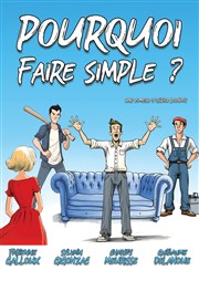 Pourquoi faire simple ? Comdie La Rochelle Affiche