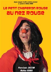 Le petit chaperon rouge au nez rouge Thtre de Mnilmontant - Salle Guy Rtor Affiche