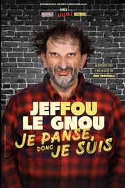 Jeffou le Gnou dans Je panse donc je suis Caf thtre de la Fontaine d'Argent Affiche