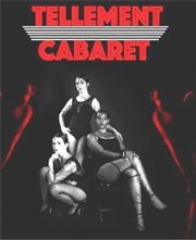 Tellement Cabaret Carr Rondelet Thtre Affiche