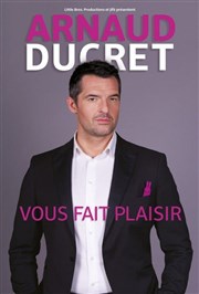 Arnaud Ducret dans Arnaud Ducret vous fait plaisir Parc des Expositions Quimper Cornouaille Affiche