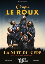 Cirque Le Roux dans La nuit du cerf Le Thtre Libre Affiche