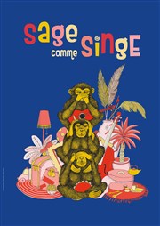 Sage comme singe Thtre du Vsinet - Cinma Jean Marais Affiche