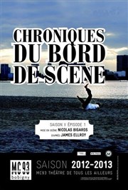 Chroniques du bord de scène-Saison V MC93 - Petite salle Affiche