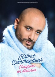 Jérôme Commandeur dans Toujours en douceur Thtre Fmina Affiche