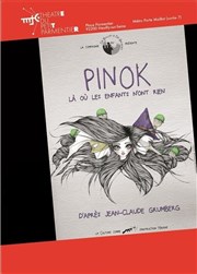 Pinok, là où les enfants n'ont rien Thtre du Petit Parmentier Affiche