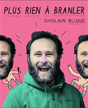 Ghislain Blique dans Plus rien à branler Le Kastelet Affiche