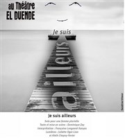 Je suis ailleurs Thtre El Duende Affiche