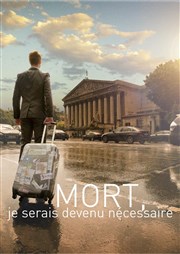 Mort, je serais devenu nécessaire Thtre de Mnilmontant - Salle Guy Rtor Affiche