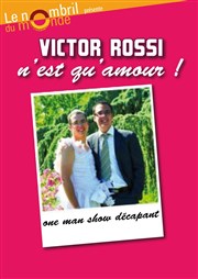 Victor Rossi dans Victor Rossi n'est qu'amour Thtre le Nombril du monde Affiche