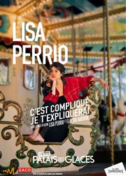 Lisa Perrio dans C'est compliqué, je t'expliquerai Petit Palais des Glaces Affiche