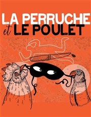 La Perruche et le Poulet Thtre de l'tablissement Gerson Affiche