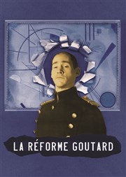 La réforme Goutard Thtre Le Petit Louvre - Salle Van Gogh Affiche