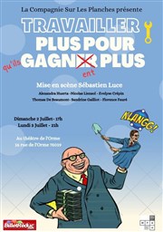 Travailler plus pour qu'ils gagnent plus Thtre de L'Orme Affiche