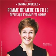 Emma Loiselle dans Femme de mère en fille depuis que l'homme est homme La Basse Cour Affiche