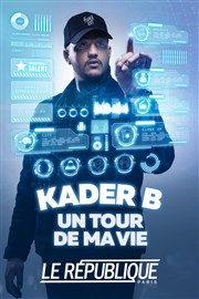 Kader B dans Un tour de ma vie Le Rpublique - Petite Salle Affiche