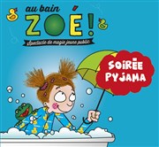 Au bain Zoé - Soirée pyjama Thtre de l'Embellie Affiche