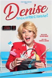 Denise dans IncontrÔlable ! La Compagnie du Caf-Thtre - Grande Salle Affiche