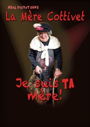 Marc Prevot dans La mère cottivet : je suis ta mère ! Thtre la Maison de Guignol Affiche