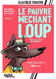 Le pauvre méchant loup  La Folie Thtre - Grande Salle Affiche