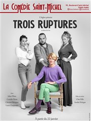 Trois Ruptures La Comdie Saint Michel - petite salle Affiche