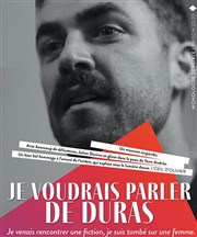 Je voudrais parler de Duras Les Dchargeurs - Salle La Bohme Affiche