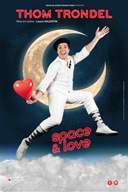 Thom Trondel dans Space & Love Salle Pierre Lamy Affiche